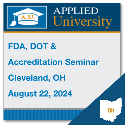 FDA, DOT and Accreditation Seminar August 2024: Cleveland, OH