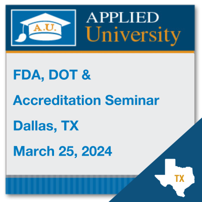 FDA, DOT and Accreditation Seminar March 2024: Dallas, TX Day Before Medtrade