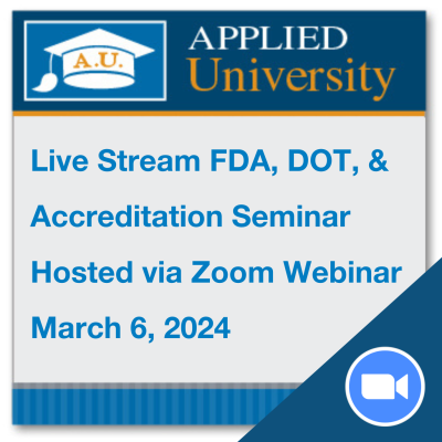 FDA, DOT and Accreditation Seminar March 2024: Live Stream